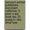 Harcourt School Publishers Storytown California: 5 Pack A Exc Book Exc 10 Grade K I Like What?See door Hsp