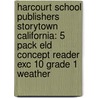 Harcourt School Publishers Storytown California: 5 Pack Eld Concept Reader Exc 10 Grade 1 Weather door Hsp
