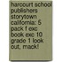 Harcourt School Publishers Storytown California: 5 Pack F Exc Book Exc 10 Grade 1 Look Out, Mack!