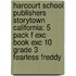 Harcourt School Publishers Storytown California: 5 Pack F Exc Book Exc 10 Grade 3 Fearless Freddy