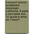Harcourt School Publishers Storytown California: 5 Pack S Exc Book Exc 10 Grade K What Do I Have?