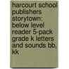 Harcourt School Publishers Storytown: Below Level Reader 5-Pack Grade K Letters And Sounds Bb, Kk door Harcourt School Publishers