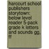 Harcourt School Publishers Storytown: Below Level Reader 5-Pack Grade K Letters And Sounds Gg, Ff