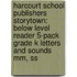 Harcourt School Publishers Storytown: Below Level Reader 5-Pack Grade K Letters And Sounds Mm, Ss