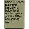Harcourt School Publishers Storytown: Below Level Reader 5-Pack Grade K Letters And Sounds Ww, Xx door Harcourt School Publishers