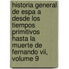 Historia General De Espa A Desde Los Tiempos Primitivos Hasta La Muerte De Fernando Vii, Volume 9 door Modesto Lafuente