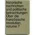 Historische Nachrichten Und Politische Betrachtungen Über Die Französische Revolution, Volume 7