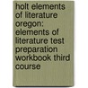 Holt Elements Of Literature Oregon: Elements Of Literature Test Preparation Workbook Third Course door Winston