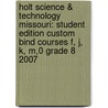 Holt Science & Technology Missouri: Student Edition Custom Bind Courses F, J, K, M,0 Grade 8 2007 by Winston