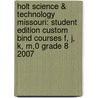 Holt Science & Technology Missouri: Student Edition Custom Bind Courses F, J, K, M,0 Grade 8 2007 door Winston