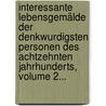 Interessante Lebensgemälde Der Denkwurdigsten Personen Des Achtzehnten Jahrhunderts, Volume 2... door Samuel Baur