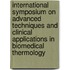 International Symposium on Advanced Techniques and Clinical Applications in Biomedical Thermology