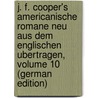 J. F. Cooper's Americanische Romane Neu Aus Dem Englischen Ubertragen, Volume 10 (German Edition) door Onbekend