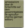 Jahresbericht Aber Dir Fortschritte Auf Dem Gesammtgebiete De Agricultur- Chemia (German Edition) door Hoffman. Eduard Peters Robert