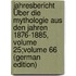Jahresbericht Über Die Mythologie Aus Den Jahren 1876-1885, Volume 25;volume 66 (German Edition)