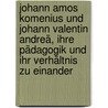 Johann Amos Komenius und Johann Valentin Andreä, ihre pädagogik und ihr verhältnis zu einander by Möhrke