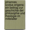Johannes Scotus Erigena : Ein Beitrag Zur Geschichte Der Philosophie Und Theologie Im Mittelalter door Huber Johannes 1830-1879