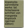 Klopstocks Sämmtliche Werke: Bd. Hinterlassne Schriften Von Margareta Klopstock (German Edition) door Gottlieb Klopstock Friedrich