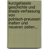 Kurzgefasste Geschichte Und Staats-verfassung Von Polnisch-preussen Inalten Und Neueren Zeiten... door Gottfried Stolterfoth