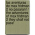 Las aventuras de Max Fridman 2 No pasaran! / The Adventures of Max Fridman 2 They shall not pass!