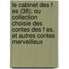 Le Cabinet Des F Es (38); Ou Collection Choisie Des Contes Des F Es, Et Autres Contes Merveilleux by Livres Groupe