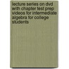 Lecture Series On Dvd With Chapter Test Prep Videos For Intermediate Algebra For College Students door Robert F. Blitzer