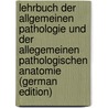 Lehrbuch Der Allgemeinen Pathologie Und Der Allegemeinen Pathologischen Anatomie (German Edition) door Ribbert Hugo