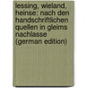 Lessing, Wieland, Heinse: Nach den Handschriftlichen Quellen in Gleims Nachlasse (German Edition) by Pröhle Heinrich