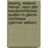 Lessing, Wieland, Heinse: Nach den Handschriftlichen Quellen in Gleims Nachlasse (German Edition) by Pröhle Heinrich