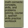 Math Connects: Concepts, Skills, and Problems Solving, Course 2, Spanish Skills Practice Workbook door McGraw-Hill