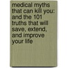 Medical Myths That Can Kill You: And the 101 Truths That Will Save, Extend, and Improve Your Life door Nancy L. Snyderman