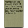 Memoirs of the Life and Times of the Rt. Hon. Henry Grattan. by His Son, Henry Grattan (Volume 1) door Henry Grattan