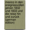 Mexico in den Ereignissvollen Jahren 1832 und 1833 und die Reise hin und Zurück (German Edition) by Christian Becher Carl