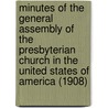 Minutes of the General Assembly of the Presbyterian Church in the United States of America (1908) door Presbyterian Church in Assembly