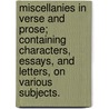 Miscellanies in verse and prose; containing characters, essays, and letters, on various subjects. door Robert Noyes