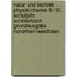 Natur und Technik - Physik/Chemie 9./10. Schuljahr. Schülerbuch Grundausgabe Nordrhein-Westfalen
