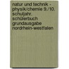 Natur und Technik - Physik/Chemie 9./10. Schuljahr. Schülerbuch Grundausgabe Nordrhein-Westfalen by Siegfried Bresler