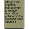 Nitrogen and Irrigation Management to Reduce Return-Flow Pollution in the Columbia Basin Volume 1 door Brian L. McNeal