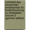 Notizblatt Des Hessischen Landesamtes Für Bodenforschung Zu Wiesbaden, Volume 3 (German Edition) by Landesamt Fü Bodenforschung Hessisches