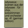 Odysseus: Scenen Aus Der Odyssee : Für Chor, Solostimmen Und Orchester : Op. 41 (German Edition) door Bruch Max
