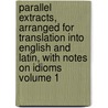 Parallel Extracts, Arranged for Translation Into English and Latin, with Notes on Idioms Volume 1 door J.E. Nixon
