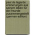 Paul De Lagarde: Erinnerungen Aus Seinem Leben Für Die Freunde Zusammengestellt (German Edition)
