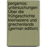 Pergamos: Untersuchungen Über Die Frühgeschichte Kleinasiens Und Griechenlands (German Edition) by Thraemer Eduard