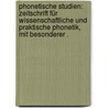 Phonetische Studien: Zeitschrift für wissenschaftliche und praktische Phonetik, mit besonderer . by Viëtor Wilhelm