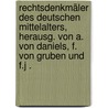 Rechtsdenkmäler des deutschen Mittelalters, herausg. von A. von Daniels, F. von Gruben und F.J . by Statutes Germany