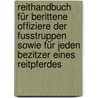 Reithandbuch für berittene Offiziere der Fusstruppen sowie für jeden Bezitzer eines Reitpferdes door Schoenbeck