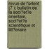 Revue de L'Orient (7 ); Bulletin de La Soci?et?e Orientale, Soci?et?e Scientifique Et Litt?eraire