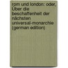 Rom Und London: Oder, Über Die Beschaffenheit Der Nächsten Universal-Monarchie (German Edition) by Buchholz Friedrich
