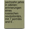 Sechzehn Jahre in Sibirien: Erinnerungen eines russischen Revolutionärs, mit 7 Porträts and 6 . door Grigor'Evich Deutsch Lev