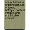 Son of Hamas: A Gripping Account of Terror, Betrayal, Political Intrigue, and Unthinkable Choices by Ron Brackin